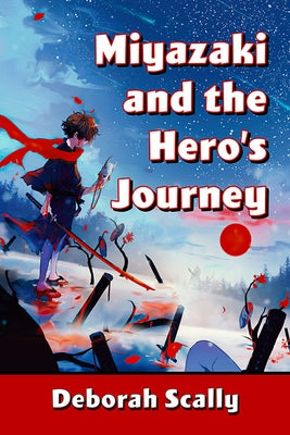 Miyazaki and the Hero's Journey Paperback McFarland and Company, Inc.