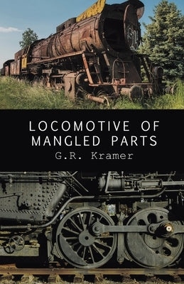 Locomotive of Mangled Parts Paperback Finishing Line Press