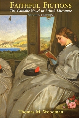 Faithful Fictions: The Catholic Novel in British Literature Paperback Catholic University of America Press