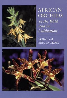 African Orchids in the Wild and in Cultivation by La Croix, Isobyl
