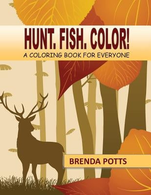 Hunt. Fish. Color!: A Coloring Book for Everyone Paperback Midwest Legacy Marketing