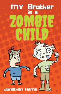 My Brother is a Zombie Child Paperback Jonathan Harris