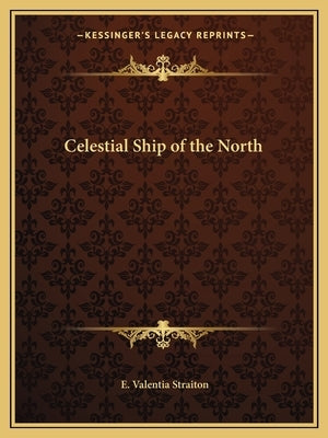 Celestial Ship of the North Kessinger Publishing