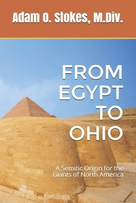 From Egypt to Ohio: A Semitic Origin for the Giants of North America Paperback Independently Published