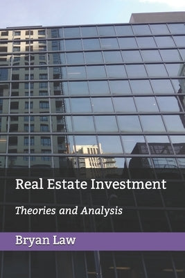 Real Estate Investment: Theories and Analysis by Law, Bryan