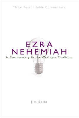 Nbbc, Ezra/Nehemiah: A Commentary in the Wesleyan Tradition Paperback Beacon Hill Press of Kansas City