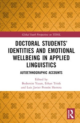 Doctoral Students' Identities and Emotional Wellbeing in Applied Linguistics: Autoethnographic Accounts by Yazan, Bedrettin