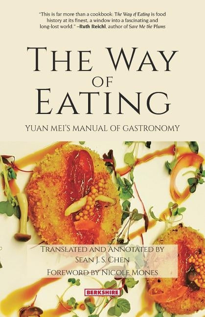 The Way of Eating: Yuan Mei´s Manual of Gastronomy Paperback Berkshire Publishing Group LLC