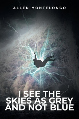 I See the Skies As Grey and Not Blue Paperback Fulton Books