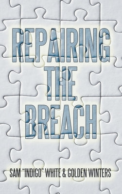 Repairing the Breach by White, Sam