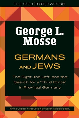 Germans and Jews: The Right, the Left, and the Search for a Third Force in Pre-Nazi Germany Paperback University of Wisconsin Press