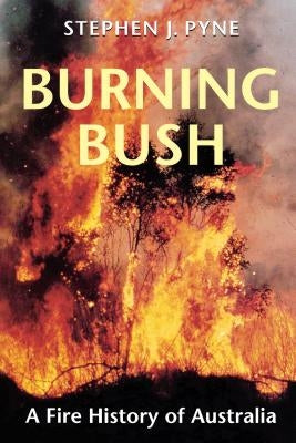 Burning Bush: A Fire History of Australia Paperback University of Washington Press