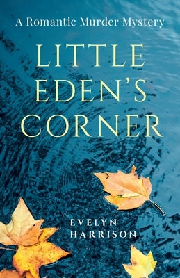 Little Eden's Corner: A Romantic Murder Mystery by Harrison, Evelyn