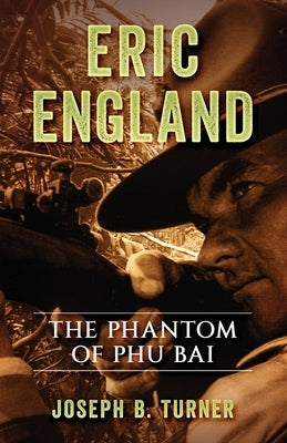 Eric England: The Phantom of Phu Bai Paperback Nathan House Books