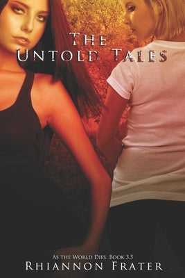 The Untold Tales: As The World Dies, Book 3.5 by Frater, Rhiannon