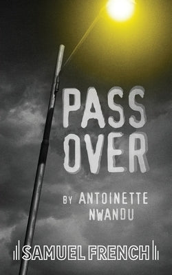 Pass Over by Nwandu, Antoinette