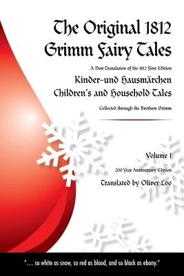 The Original 1812 Grimm Fairy Tales: A New Translation of the 1812 First Edition Kinder und Hausmärchen Childrens and Household Tales (1812 Childrens by Loo, Oliver