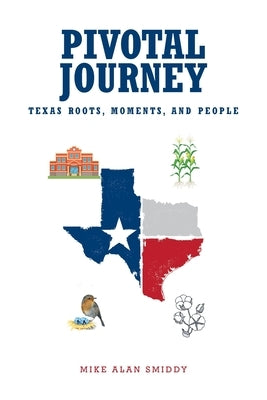 Pivotal Journey: Texas Roots, Moments, and People Paperback Covenant Books