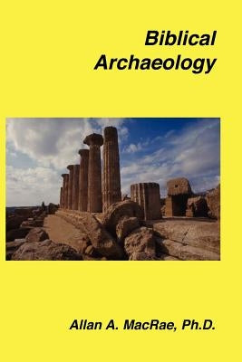 Biblical Archaeology by MacRae, Allan A.