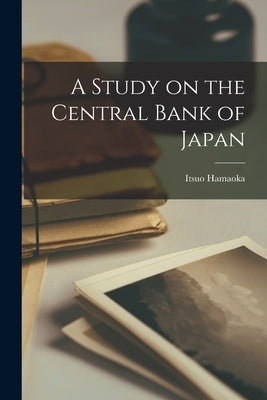 A Study on the Central Bank of Japan Paperback Legare Street Press