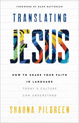 Translating Jesus: How to Share Your Faith in Language Today's Culture Can Understand Paperback Fleming H. Revell Company