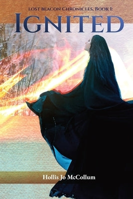 Lost Beacon Chronicles, Book I: Ignited: Ignited Paperback Hollis Jo McCollum