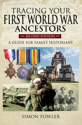 Tracing Your First World War Ancestors - Second Edition: A Guide for Family Historians by Fowler, Simon