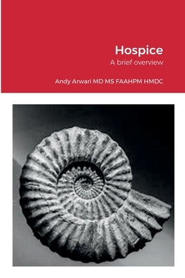 Hospice in the U.S.: A brief overview by Arwari, Andy