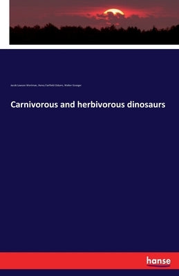 Carnivorous and herbivorous dinosaurs by Wortman, Jacob Lawson