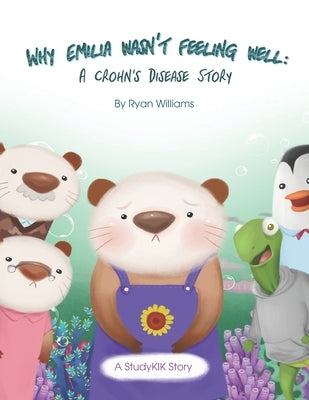 Why Emilia Wasn't Feeling Well: A Crohn's Disease Story Paperback Independently Published