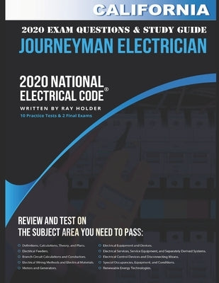 California 2020 Journeyman Electrician Exam Questions and Study Guide: 400+ Questions from 14 Tests and Testing Tips by Holder, Ray