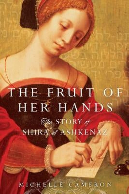 The Fruit of Her Hands: The Story of Shira of Ashkenaz Paperback Gallery Books