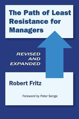 The Path of Least Resistance for Managers by Fritz, Robert