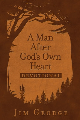 A Man After God's Own Heart Devotional (Milano Softone) by George, Jim