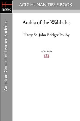 Arabia of the Wahhabis Paperback ACLS History E-Book Project