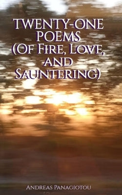 Twenty-One Poems (Of Fire, Love, and Sauntering) Paperback Libresco Feeds Private Limited