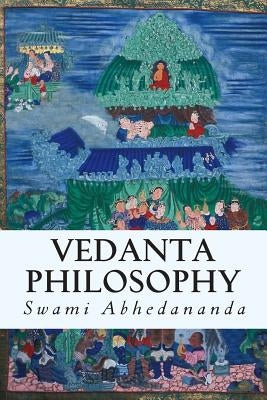 Vedanta Philosophy by Abhedananda, Swami