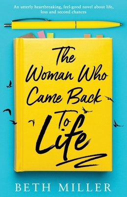 The Woman Who Came Back to Life: An utterly heartbreaking, feel-good novel about life, loss and second chances by Miller, Beth