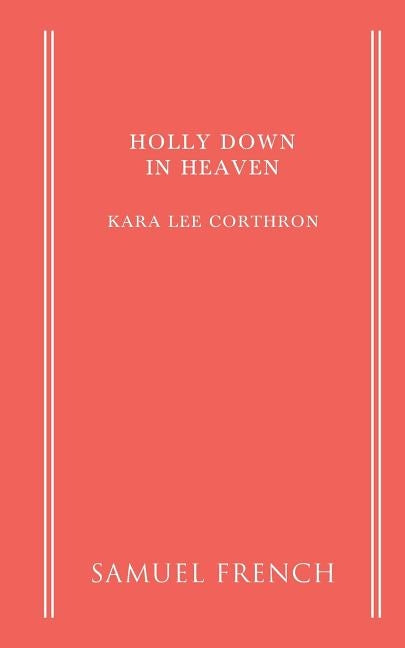 Holly Down in Heaven Paperback Samuel French, Inc.