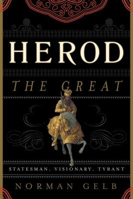 Herod the Great: Statesman, Visionary, Tyrant Paperback Rowman & Littlefield Publishers