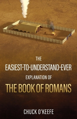 The Easiest-To-Understand-Ever Explanation of The Book of Romans Paperback Xulon Press