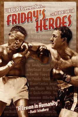 Friday's Heroes: Willie Pep Remembers... by Sacchi, Robert