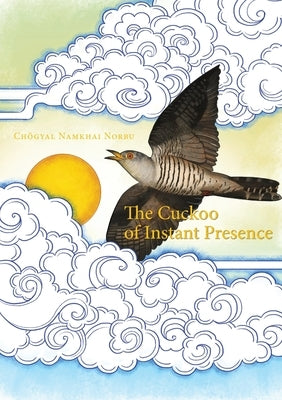 The Cuckoo of Instant Presence: The Six Vajra Verses Paperback Shang Shung Publications