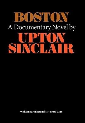 Boston - A Documentary Novel of the Sacco-Vanzetti Case by Sinclair, Upton