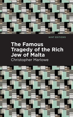 The Famous Tragedy of the Rich Jew of Malta by Marlowe, Christopher