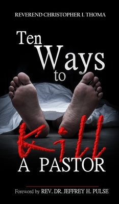 Ten Ways to Kill a Pastor by Thoma, Christopher Ian