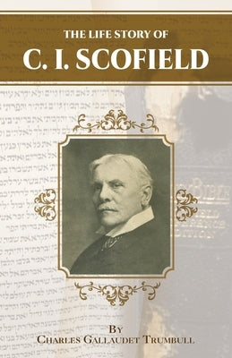 The Life Story of C.I. Scofield Paperback Dispensational Publishing House