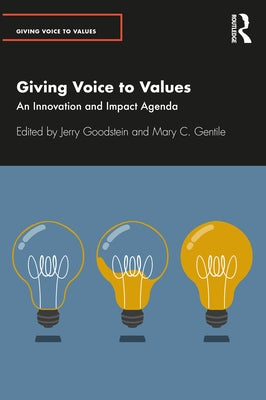 Giving Voice to Values: An Innovation and Impact Agenda by Goodstein, Jerry