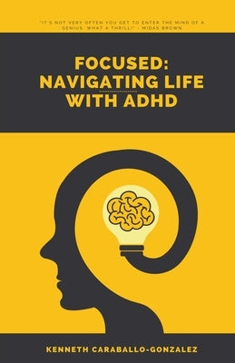 Focused: Navigating Life with ADHD by Caraballo, Kenneth