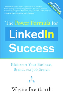 The Power Formula for Linkedin Success: Kick-Start Your Business, Brand, and Job Search by Breitbarth, Wayne